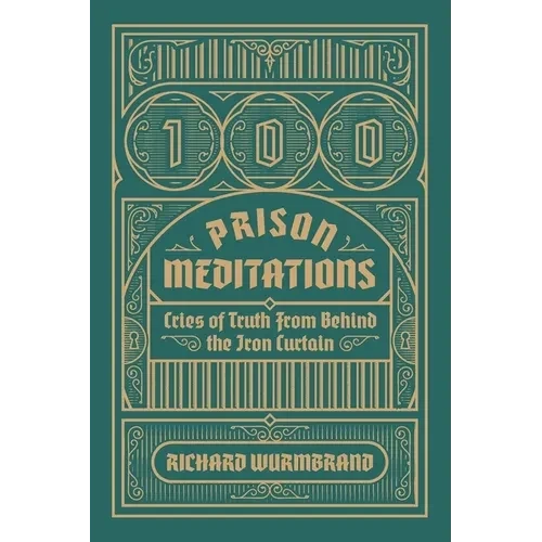 100 Prison Meditations: Cries of Truth From Behind the Iron Curtain - Paperback