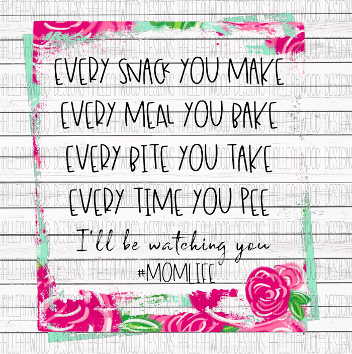 I'll be watching you- Mom Life